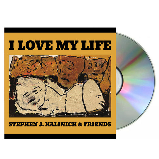 Stephen J. Kalinich & Friends I Love My Life CD
